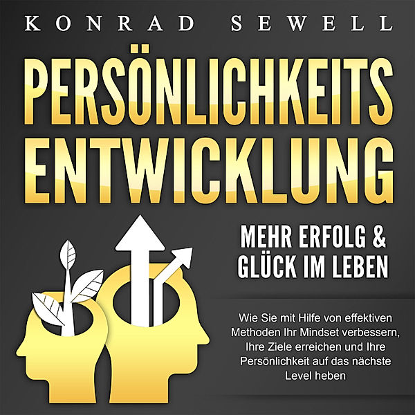 Persönlichkeitsentwicklung - MEHR Erfolg & Glück im Leben, Konrad Sewell