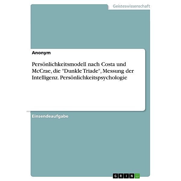 Persönlichkeitsmodell nach Costa und McCrae, die Dunkle Triade, Messung der Intelligenz. Persönlichkeitspsychologie