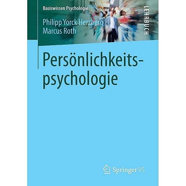 Persönlichkeitspsychologie / Basiswissen Psychologie, Philipp Yorck Herzberg, Marcus Roth