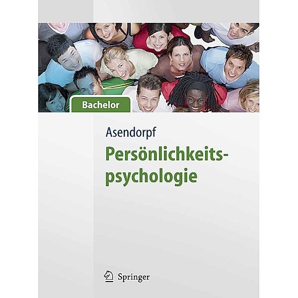 Persönlichkeitspsychologie - für Bachelor / Springer-Lehrbuch, Jens Asendorpf