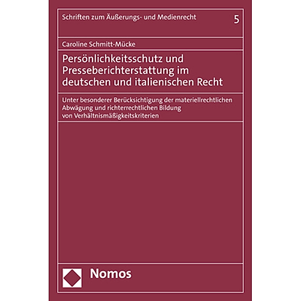 Persönlichkeitsschutz und Presseberichterstattung im deutschen und italienischen Recht, Caroline Schmitt-Mücke