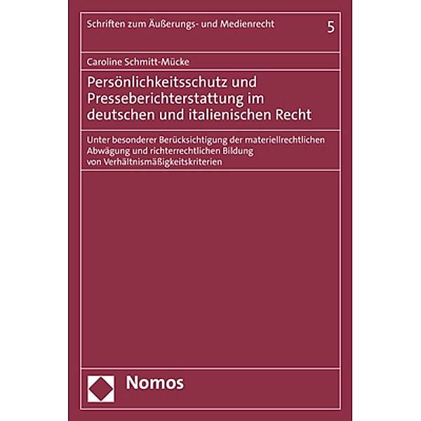 Persönlichkeitsschutz und Presseberichterstattung im deutschen und italienischen Recht, Caroline Schmitt-Mücke