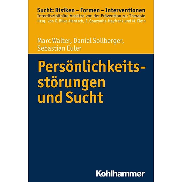 Persönlichkeitsstörungen und Sucht, Marc Walter, Daniel Sollberger, Sebastian Euler