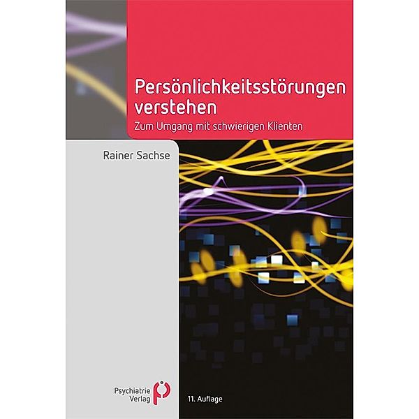 Persönlichkeitsstörungen verstehen / Fachwissen (Psychatrie Verlag), Rainer Sachse