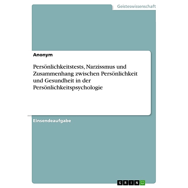 Persönlichkeitstests, Narzissmus und Zusammenhang zwischen Persönlichkeit und Gesundheit in der Persönlichkeitspsychologie