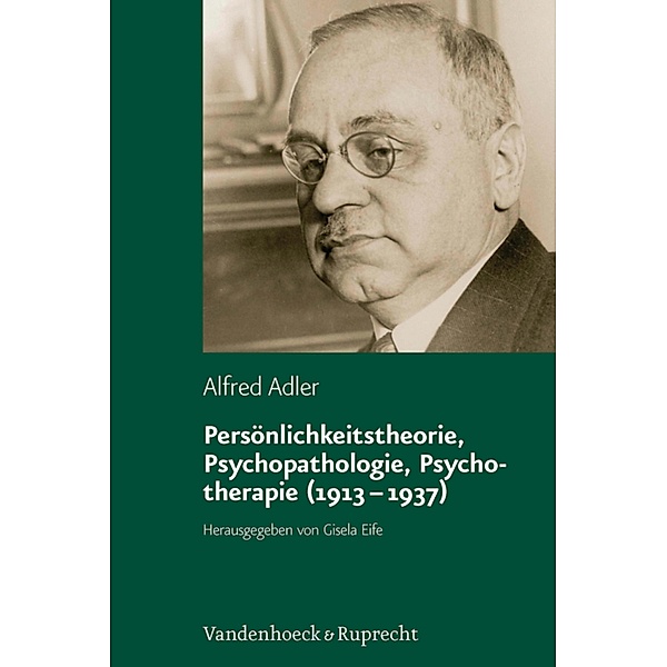 Persönlichkeitstheorie, Psychopathologie, Psychotherapie (1913-1937) / Alfred Adler Studienausgabe, Alfred Adler