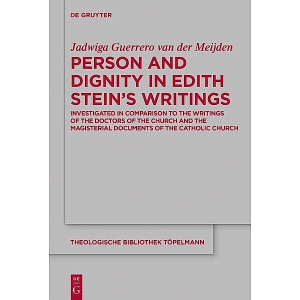 Person and Dignity in Edith Stein's Writings / Theologische Bibliothek Töpelmann Bd.186, Jadwiga Guerrero van der Meijden