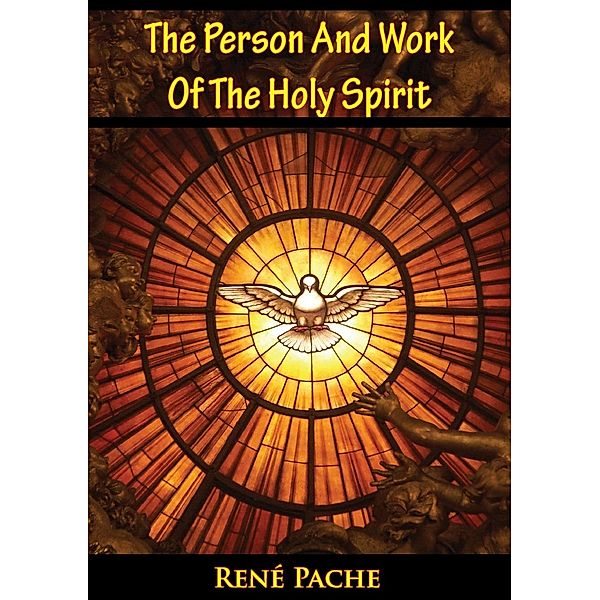 Person And Work Of The Holy Spirit, Rene Pache