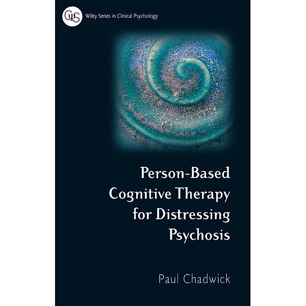 Person-Based Cognitive Therapy for Distressing Psychosis, Paul Chadwick