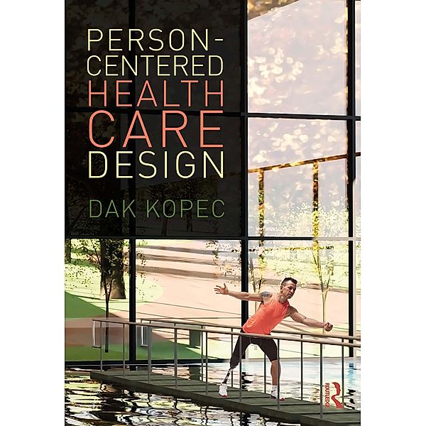 Person-Centered Health Care Design, Dak Kopec