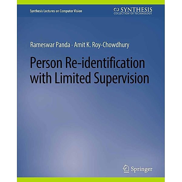 Person Re-Identification with Limited Supervision / Synthesis Lectures on Computer Vision, Rameswar Panda, Amit K. Roy-Chowdhury