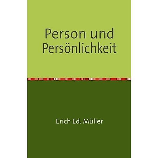 Person und Persönlichkeit, Erich Ed. Müller