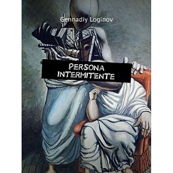 Persona intermitente, Gennadiy Loginov