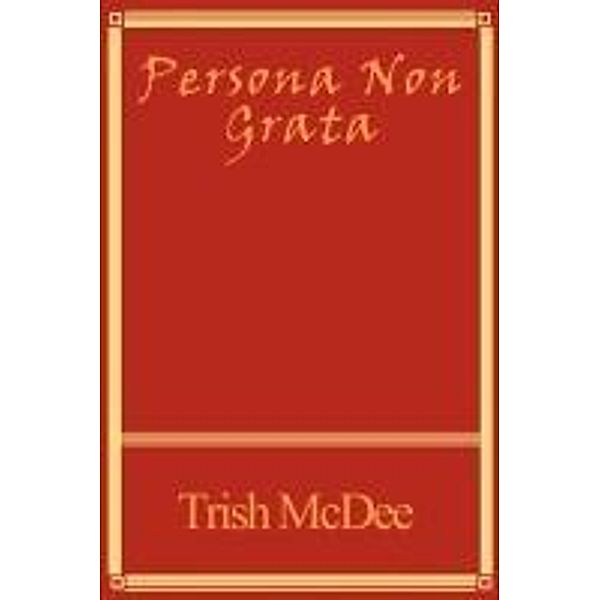 Persona Non-Grata, Trish Mcdee