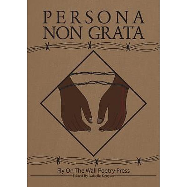 Persona Non Grata / Fly on the wall poetry