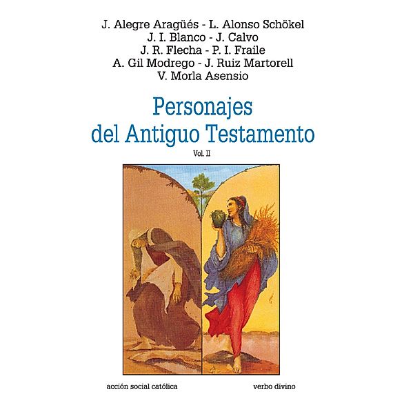 Personajes del Antiguo Testamento - II / Estudios bíblicos, Ángel Gil Modrego, José Alegre Aragüés, José Ignacio Blanco Berga, José Román Flecha Andrés, Julián Ruiz Martorell, Luis Alonso Schökel, Pedro Ignacio Fraile Yécora, Víctor Morla Asensio