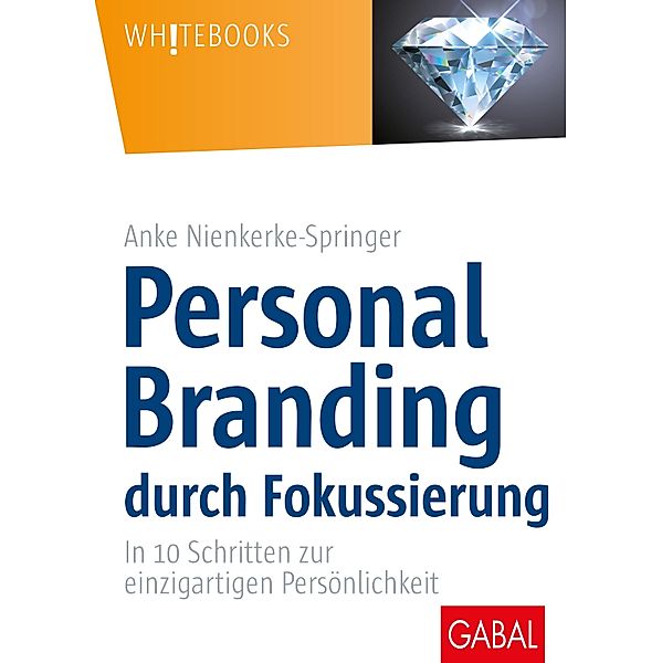 Personal Branding durch Fokussierung / Whitebooks, Anke Nienkerke-Springer