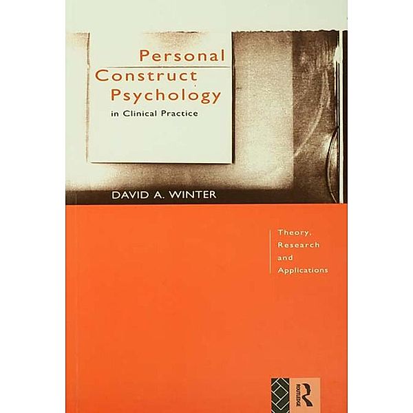 Personal Construct Psychology in Clinical Practice, David Winter