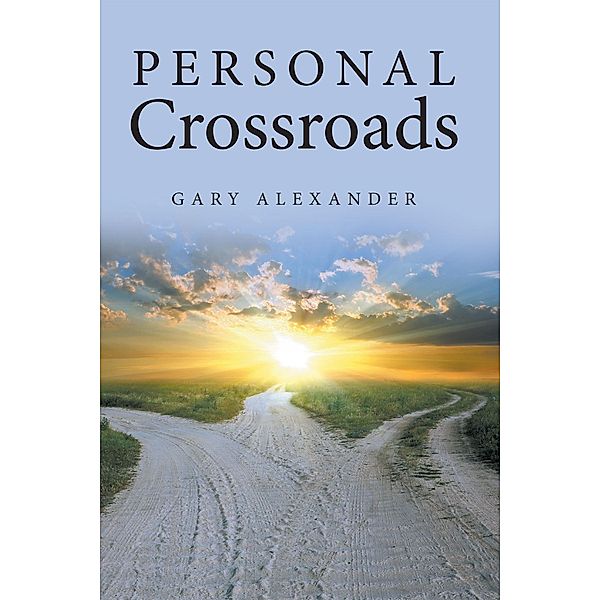 Personal Crossroads, Gary Alexander