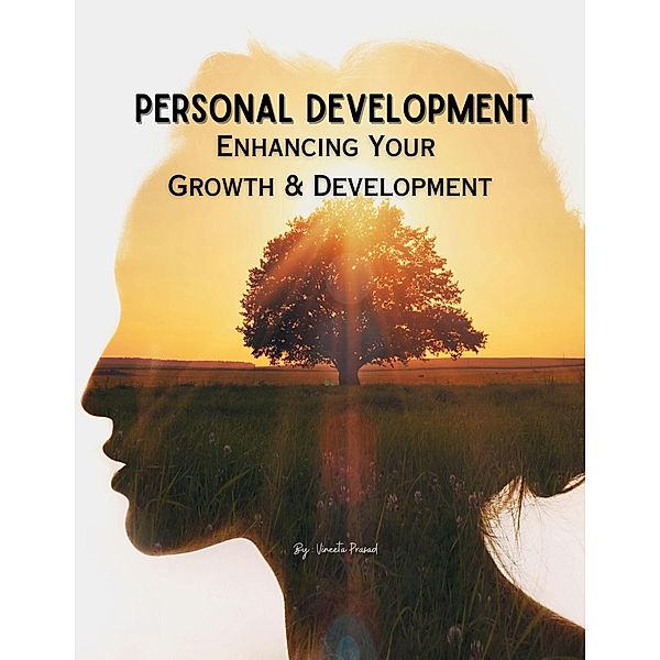 Personal Development: Enhancing Your Growth and Development (Course, #9) / Course, Vineeta Prasad