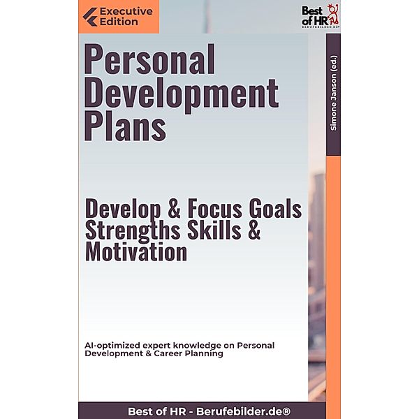 Personal Development Plans - Develop & Focus Goals, Strengths, Skills, & Motivation, Simone Janson