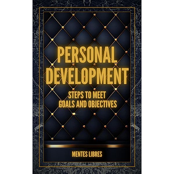 Personal Development Steps to Meet Goals and Objectives, Mentes Libres