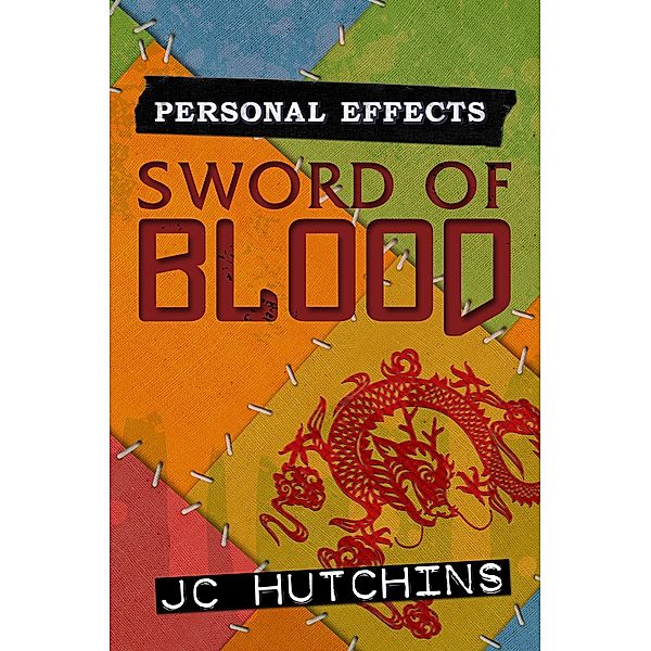 Personal Effects: Sword Of Blood / J.C. Hutchins, J. C. Hutchins