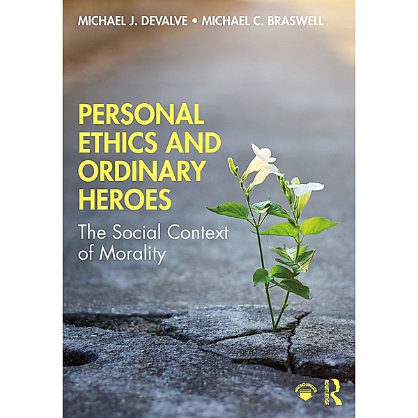Personal Ethics and Ordinary Heroes, Michael J. DeValve, Michael C. Braswell