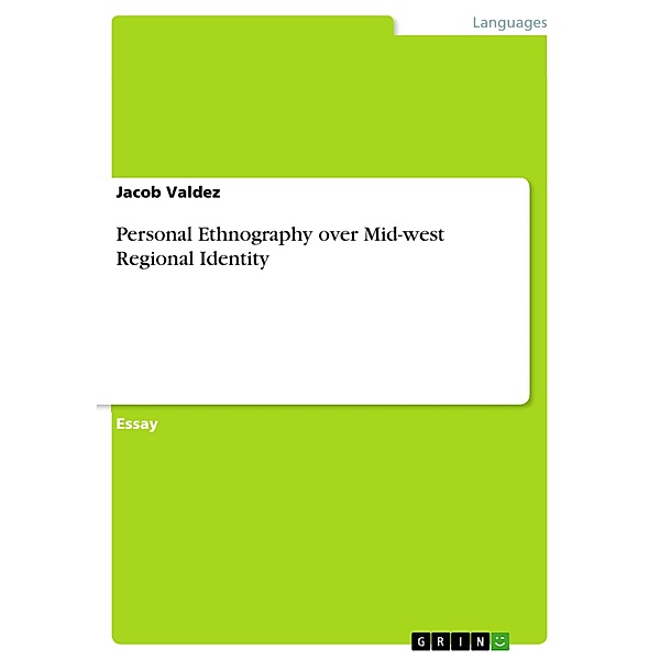 Personal Ethnography over Mid-west Regional Identity, Jacob Valdez