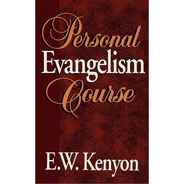 Personal Evangelism Course, E. W. Kenyon