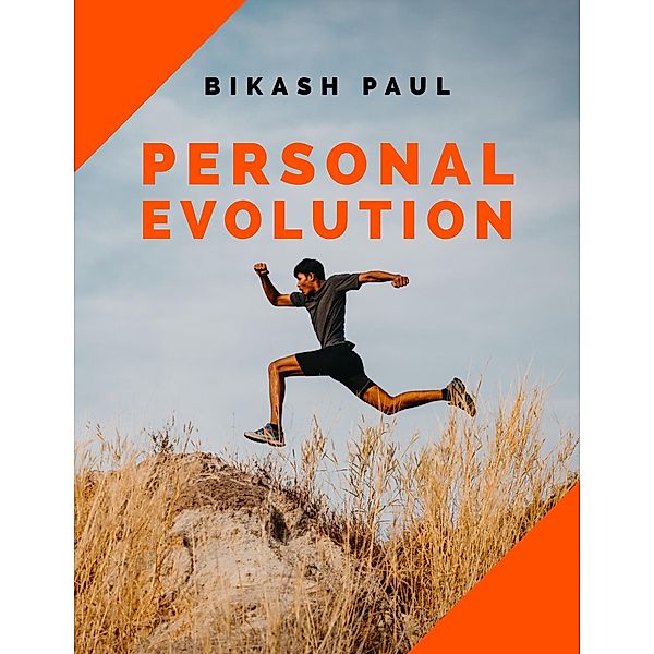 Personal Evolution, Bikash Paul