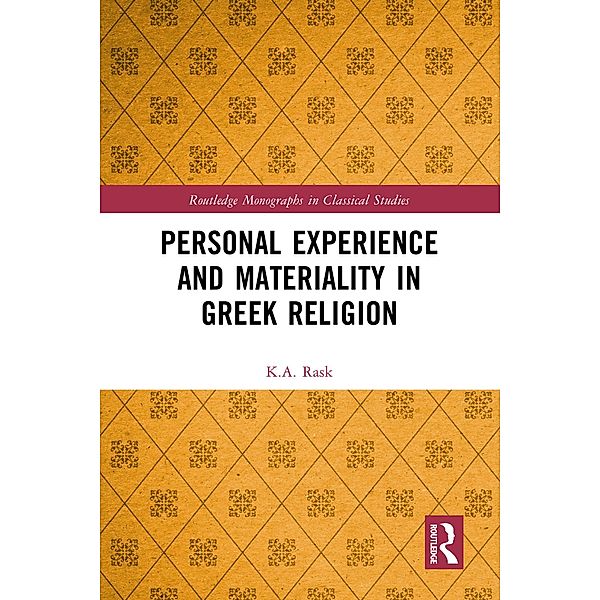Personal Experience and Materiality in Greek Religion, K. A. Rask