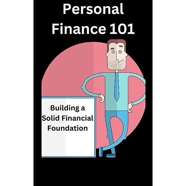 Personal Finance 101: Building a Solid Financial Foundation, Ajay Bharti
