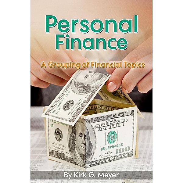 Personal Finance: A Grouping of Financial Topics, Kirk G. Meyer