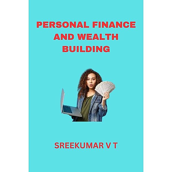 Personal Finance and Wealth Building, Sreekumar V T