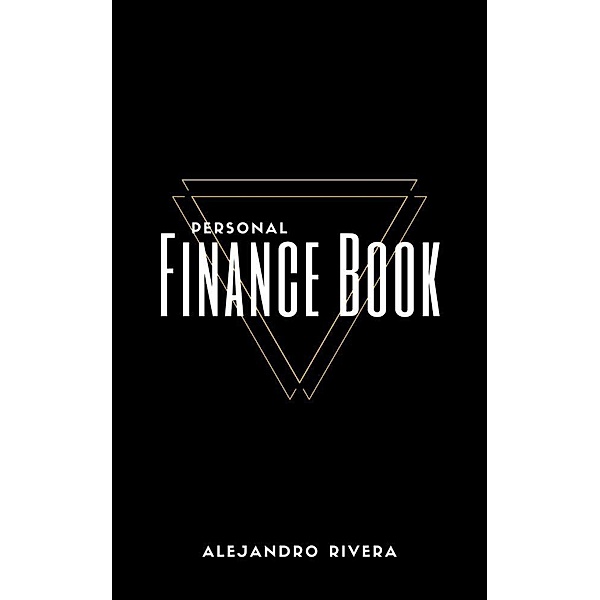 Personal Finance Book (Intelligent Entrepreneur, #1) / Intelligent Entrepreneur, Alejandro Rivera