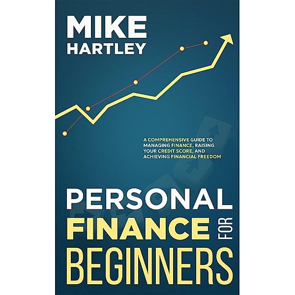 Personal Finance for Beginners (Investing, #1) / Investing, Mike Hartley