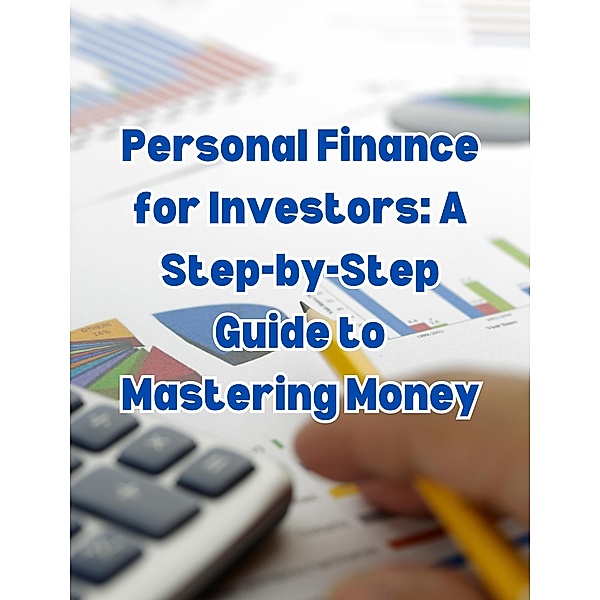 Personal Finance for Investors: A Step-by-Step Guide to Mastering Money, People With Books