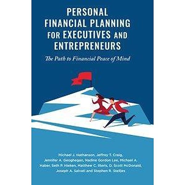 Personal Financial Planning for Executives and Entrepreneurs, Michael J. Nathanson, Jeffrey T. Craig, Jennifer A. Geoghegan