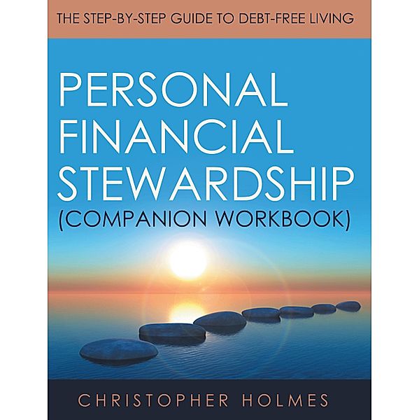 Personal Financial Stewardship (Companion Workbook), Christopher Holmes