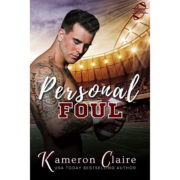 Personal Foul (Rangers Football: Hard-Hitting Sports Romance, #3) / Rangers Football: Hard-Hitting Sports Romance, Kameron Claire