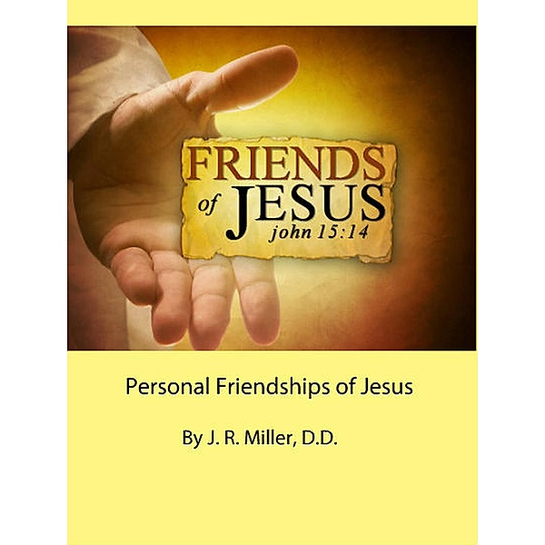 Personal Friendships of Jesus, J. R. Miller