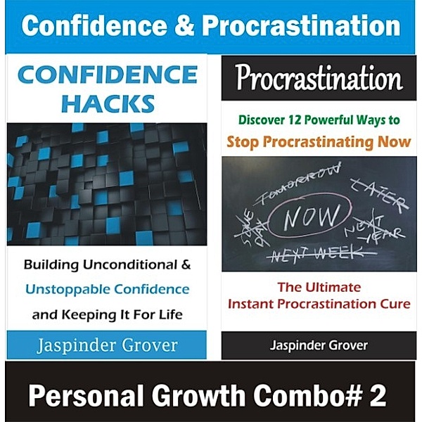 Personal Growth and Self Help - 2 Book Combos: Self Confidence and Procrastination Cure Combo - Secrets to Building Confidence and Stop Procrastinating (Personal Growth and Self Help - 2 Book Combos, #2), Jaspinder Grover