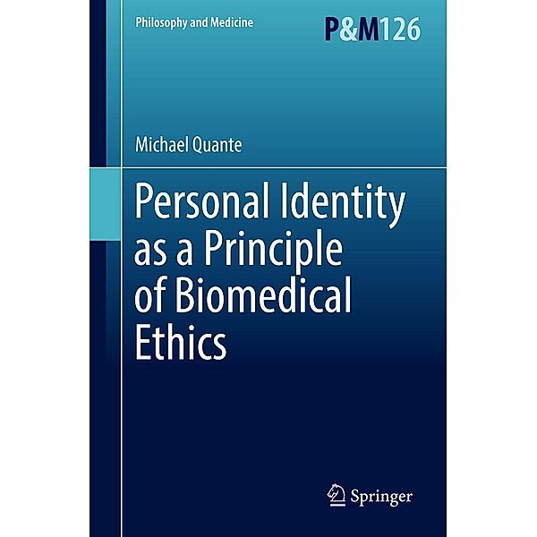 Personal Identity as a Principle of Biomedical Ethics / Philosophy and Medicine Bd.126, Michael Quante