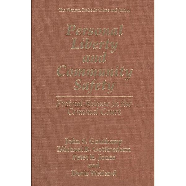 Personal Liberty and Community Safety / The Plenum Series in Crime and Justice, John S. Goldkamp, Michael R. Gottfredson, Peter R. Jones, Doris Weiland