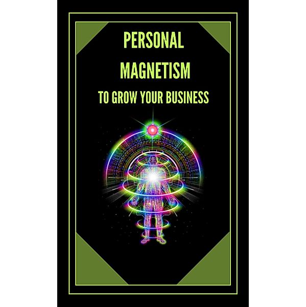 Personal Magnetism to Grow Your Bussiness!, Mentes Libres