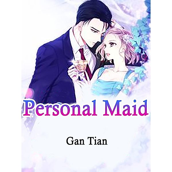 Personal Maid / Funstory, Gan Tian