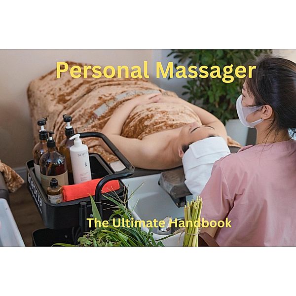 Personal Massager : The Ultimate Handbook, Naresh Kakkerla