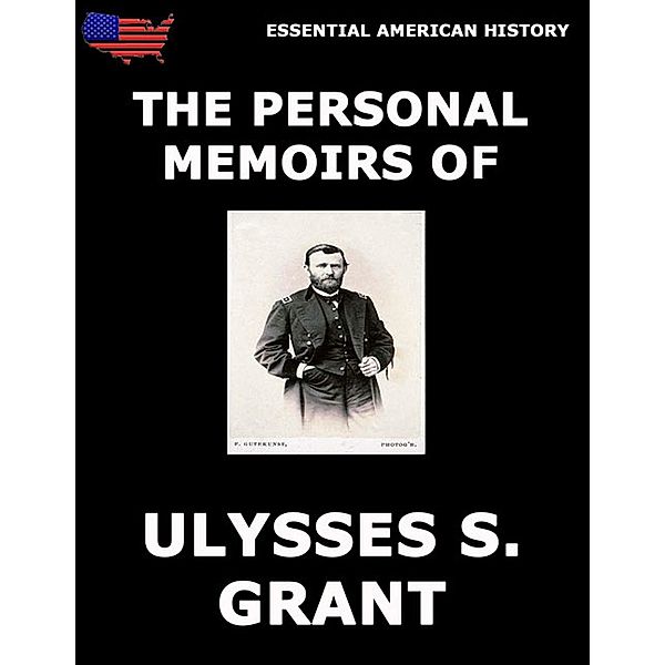 Personal Memoirs Of General Ulysses S. Grant, Ulysses S. Grant