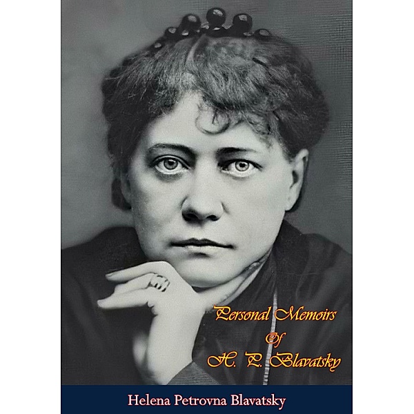 Personal Memoirs Of H. P. Blavatsky, Helena Petrovna Blavatsky